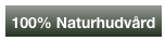 100% Naturhudvård